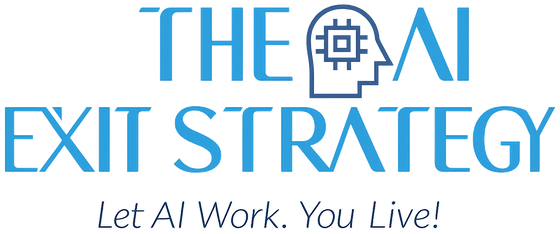 The AI Exit Strategy: Let AI Work. You Live!